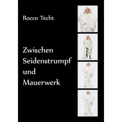 Zwischen Seidenstrumpf und Mauerwerk, Taschenbuch von Rocco Granzin-Techt, BoD – Books on Demand, 978-3-7322-8913-4