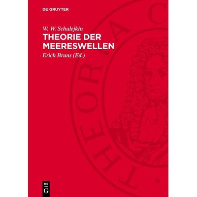 Theorie der Meereswellen, Gebundene Ausgabe von W. W. Schulejkin, De Gruyter, 978-3-11-275146-6