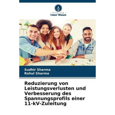 Reduzierung von Leistungsverlusten und Verbesserung des Spannungsprofils einer 11-kV-Zuleitung, Taschenbuch von Sudhir Sharma,Rahul Sharma, Verlag