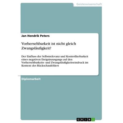 Vorhersehbarkeit ist nicht gleich Zwangsläufigkeit?, Taschenbuch von Jan Hendrik Peters, GRIN, 978-3-640-85782-1