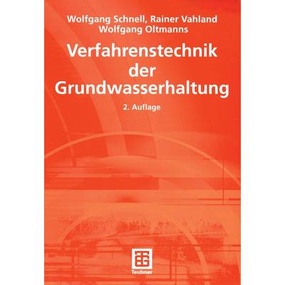 Verfahrenstechnik der Grundwasserhaltung, Taschenbuch von Wolfgang Schnell,Rainer Vahland,Wolfgang Oltmanns, Vieweg & Teubner, 978-3-519-15023-7