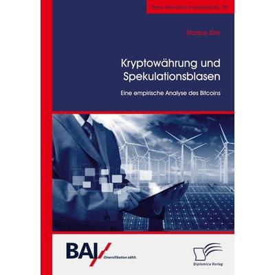 Kryptowährung und Spekulationsblasen. Eine empirische Analyse des Bitcoins, Taschenbuch von Markus Zink, Diplomica Verlag GmbH, 978-3-96146-838-6