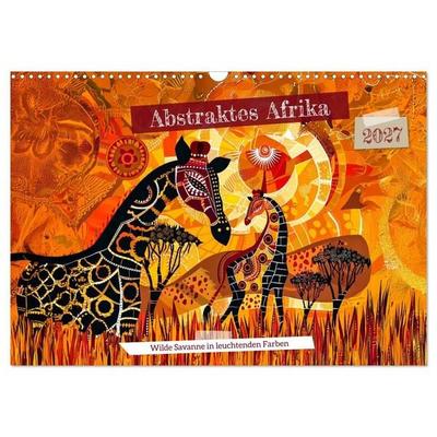 Abstraktes Afrika - Wilde Savanne in leuchtenden Farben (Wandkalender 2027 DIN A3 quer), CALVENDO Monatskalender