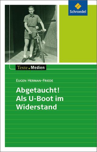 Eugen Herman-Friede - Texte.Medien: Eugen Herman-Friede: Abgetaucht! Als U-Boot im Widerstand: Textausgabe mit Materialien - Preis vom 30.09.2026 09:01:18 h