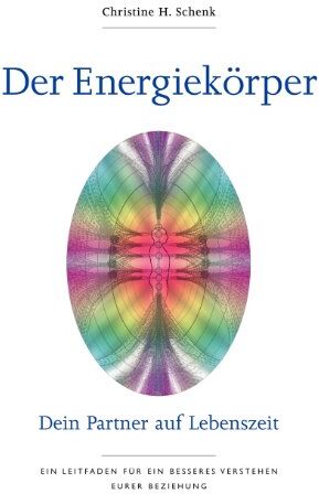 Schenk, Christine H. - Der Energiekörper. Dein Partner auf Lebenszeit - Preis vom 17.10.2026 19:25:27 h