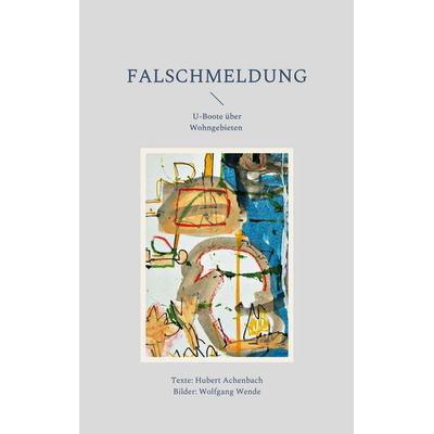 Falschmeldung, Taschenbuch von Hubert Achenbach, BoD – Books on Demand, 978-3-7568-2117-4