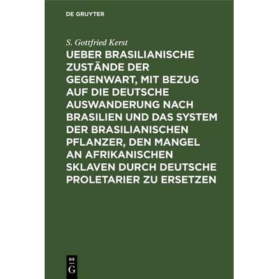 Ueber Brasilianische Zustände der Gegenwart, mit Bezug auf die deutsche Auswanderung nach Brasilien und das System der brasilianischen Pflanzer, den