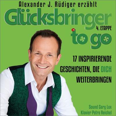 Glücksbringer to go – 4. Etappe - Alexander Rüdiger, Audio, 9783987624629