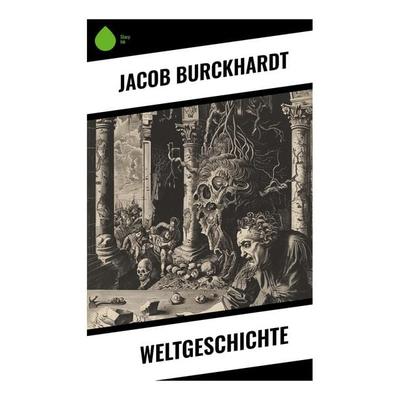 Weltgeschichte, Taschenbuch von Jacob Burckhardt, Sharp Ink, 978-80-283-4462-7