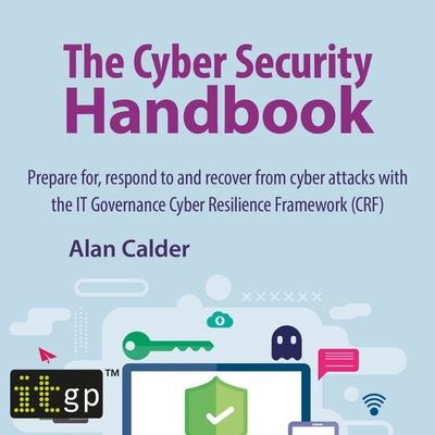 The Cyber Security Handbook – Prepare for, respond to and recover from cyber attacks - Alan Calder, Audio, 9781787783270