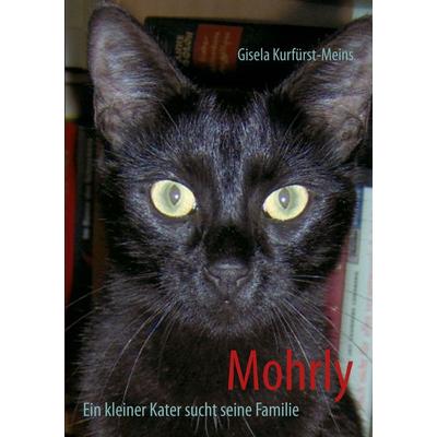 Mohrly, Taschenbuch von Gisela Kurfürst-Meins, BoD – Books on Demand, 978-3-7322-4108-8