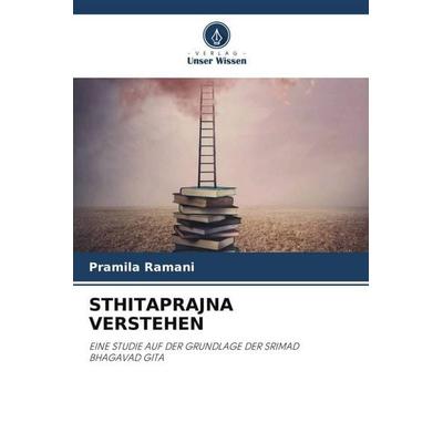 STHITAPRAJNA VERSTEHEN, Taschenbuch von Pramila Ramani, Verlag Unser Wissen, 978-620-4-93636-9