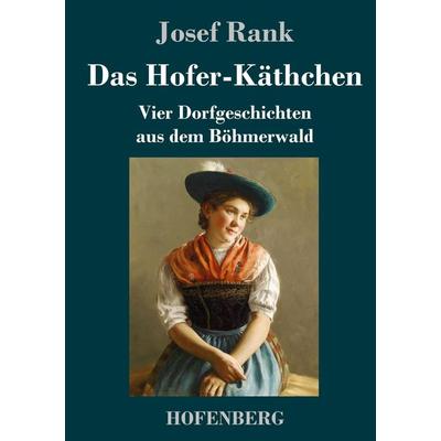 Das Hofer-Käthchen, Gebundene Ausgabe von Josef Rank, Henricus - Edition Deutsche Klassik, 978-3-7437-4038-9
