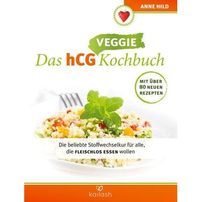 Das hCG Veggie Kochbuch, Taschenbuch von Anne Hild, Kailash, 978-3-424-63308-5