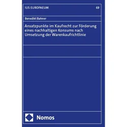Ansatzpunkte im Kaufrecht zur Förderung eines nachhaltigen Konsums nach Umsetzung der Warenkauf, Fachbücher von Benedikt Bahner
