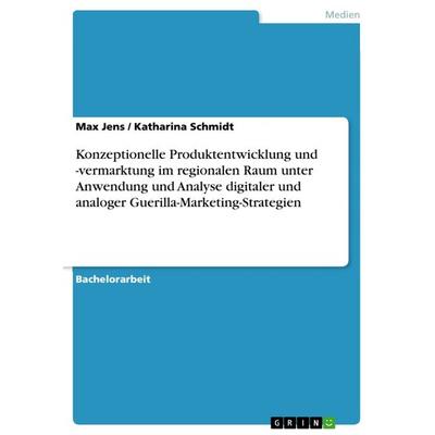 Konzeptionelle Produktentwicklung und -vermarktung im regionalen Raum unter Anwendung und Analyse digitaler und analoger