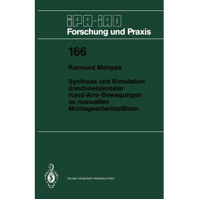 Synthese und Simulation dreidimensionaler Hand-Arm-Bewegungen an manuellen Montagearbeitsplätzen, Taschenbuch von Raimund Menges, Springer Berlin,