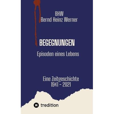 Begegnungen, Taschenbuch von Bernd Werner, Tredition, 978-3-384-57338-4