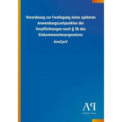 Verordnung zur Festlegung eines späteren Anwendungszeitpunkt, Taschenbuch von Antiphon Verlag, Antiphon, 978-3-7314-2580-9