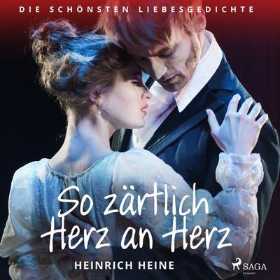 So zärtlich Herz an Herz. Die schönsten Liebesgedichte - Heinrich Heine, Audio, 9788726495089