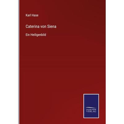 Caterina von Siena, Gebundene Ausgabe von Karl Hase, Outlook, 978-3-375-03553-2
