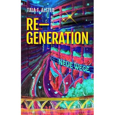 Re-Generation - Neue Wege, Taschenbuch von Tala T. Alsted, Tredition
