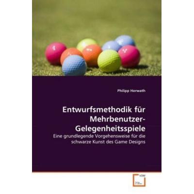 Horwath, P: Entwurfsmethodik für Mehrbenutzer-Gelegenheitssp, Taschenbuch von Philipp Horwath, VDM, 978-3-639-29790-4
