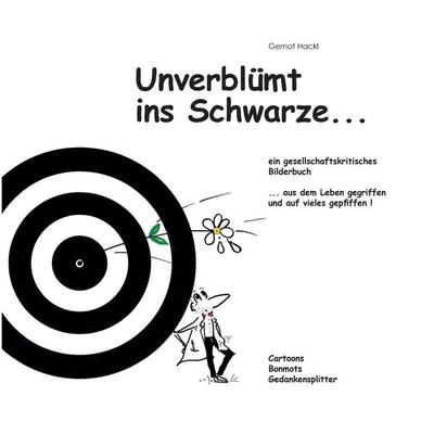Unverblümt ins Schwarze..., Gebundene Ausgabe von Gernot Hackl, Tredition, 978-3-347-99233-7