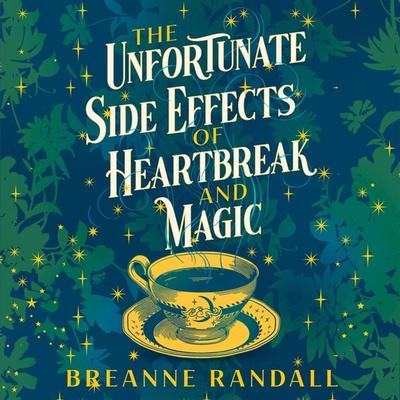 The Unfortunate Side Effects of Heartbreak and Magic - Breanne Randall, Audio, 9781035907373