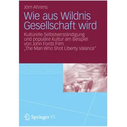 Wie aus Wildnis Gesellschaft wird, Fachbücher von Jörn Ahrens