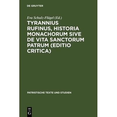 Tyrannius Rufinus, Historia monachorum sive de Vita Sanctorum Patrum (Editio critica), Gebundene Ausgabe von Rufin Aquileja, De Gruyter,