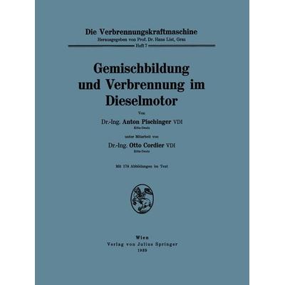 Gemischbildung und Verbrennung im Dieselmotor, Taschenbuch von Anton Pischinger,Otto Cordier, Springer Wien, 978-3-7091-9724-0