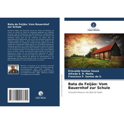 Bata do Feijão: Vom Bauernhof zur Schule, Taschenbuch von Erisvaldo Santos Souza,Alfredo E. R. Matta,Francisca P. Santos da S., Verlag Unser Wissen,