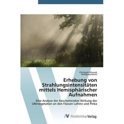 Erhebung von Strahlungsintensitäten mittels Hemisphärischer Aufnahmen, Taschenbuch von Christoph Hlousek,Wolfgang Bartel, AV Akademikerverlag,