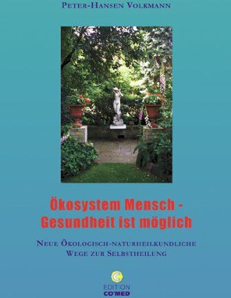 Peter-Hansen Volkmann - Ökosystem Mensch - Gesundheit ist möglich: Neue ökologisch-naturheilkundliche Wege zur Selbstheilung - Preis vom 09.10.2026 07:28:09 h