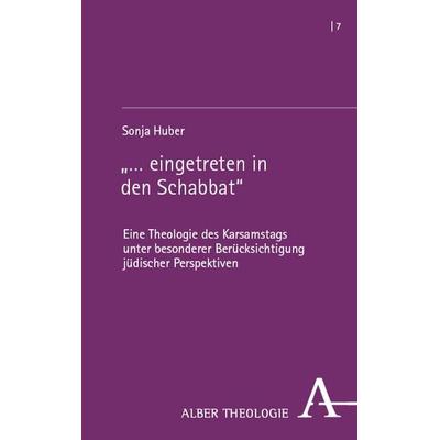 „… eingetreten in den Schabbat“, Taschenbuch von Sonja Huber, Verlag Karl Alber, 978-3-495-98965-4