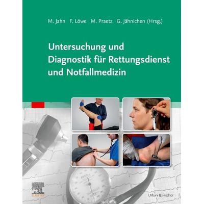 Untersuchung und Diagnostik für Rettungsdienst und Notfallmedizin, Taschenbuch von , Urban & Fischer in Elsevier, 978-3-437-48241-0