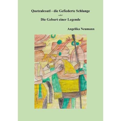 Quetzalcoatl - die Gefiederte Schlange, Taschenbuch von Angelika Neumann, Epubli, 978-3-7549-7414-8