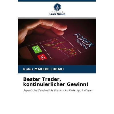 Bester Trader, kontinuierlicher Gewinn!, Taschenbuch von Rufus Makeke Lubaki, Verlag Unser Wissen, 978-620-4-26513-1