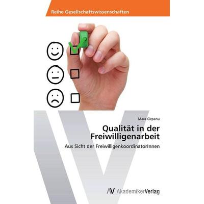 Qualität in der Freiwilligenarbeit, Taschenbuch von Mara Cirpanu, AV Akademikerverlag, 978-3-639-80709-7