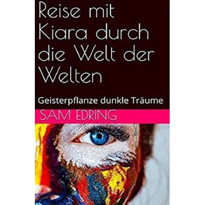 Kiara Oh / Reise mit Kiara durch die Welt der Welten, Taschenbuch von Sam Edring, Epubli, 978-3-7485-6918-3