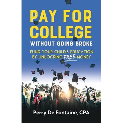 Pay for College Without Going Broke, Taschenbuch von Perry de Fontaine, Rethink Press, 978-1-78133-821-6