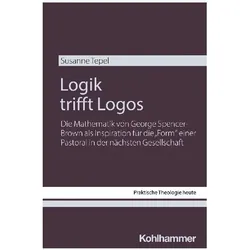 Logik trifft Logos, Fachbücher von Susanne Tepel, Birgit Weyel, Benedikt Kranemann, Kristian Fechtner, Christian Bauer, Teresa Schweighofer, Moritz Emmelmann, Isabelle Noth, Stefan Altmeyer