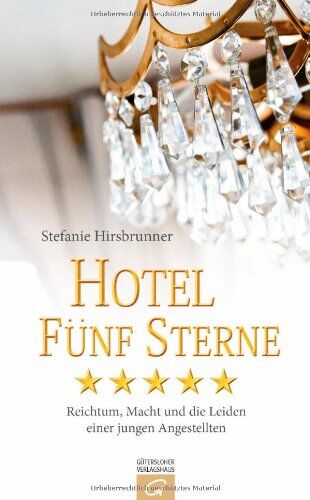 Stefanie Hirsbrunner - Hotel Fünf Sterne: Reichtum, Macht und die Leiden einer jungen Angestellten - Preis vom 12.10.2026 11:37:12 h