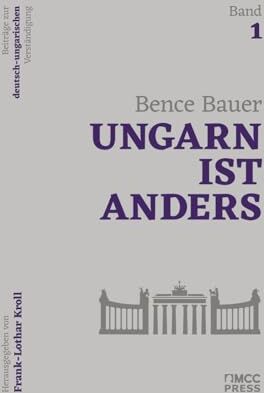 Bence Bauer - Ungarn ist anders: Beiträge zur deutsch-ungarischen Verständigung, Band 1 - Preis vom 09.10.2026 07:28:09 h