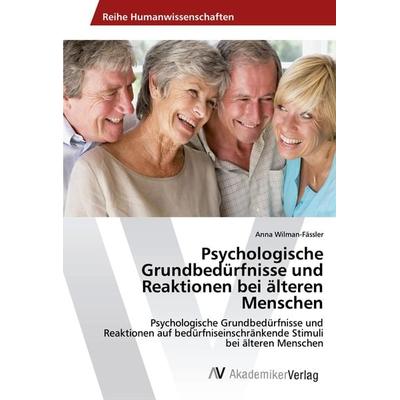 Psychologische Grundbedürfnisse und Reaktionen bei älteren Menschen, Taschenbuch von Anna Wilman-Fässler, AV Akademikerverlag, 978-3-330-52101-8