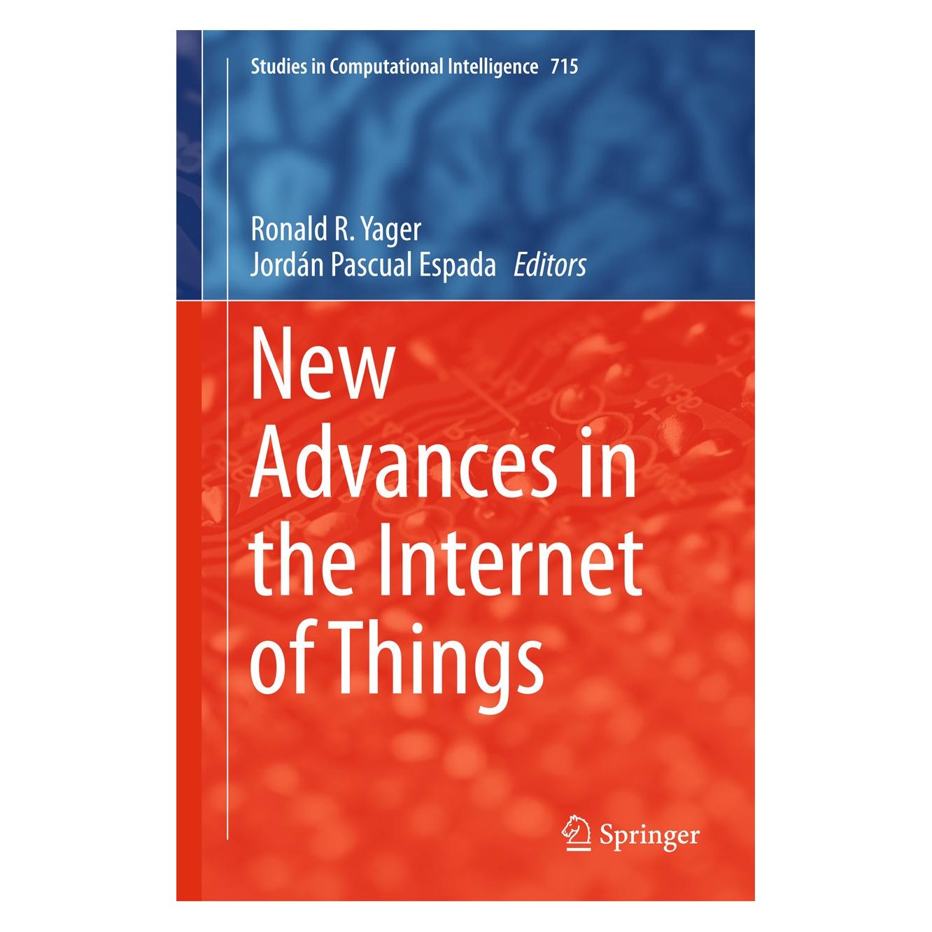 Springer New Advances in the Internet of Things (Englisch, Hardcover, Jordán Pascual Espada, Ronald R. Yager) (9783319581897)