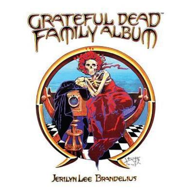 Grateful Dead Family Album, von Jerilyn Lee Brandelius, Last Gasp,U.S., 978-0-86719-873-7