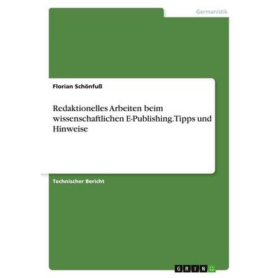 Redaktionelles Arbeiten beim wissenschaftlichen E-Publishing. Tipps und Hinweise, Taschenbuch von Florian Schönfuss, GRIN, 978-3-346-23029-4