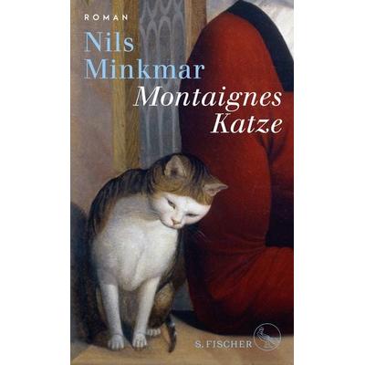 Montaignes Katze, Gebundene Ausgabe von Nils Minkmar, S. Fischer Verlag